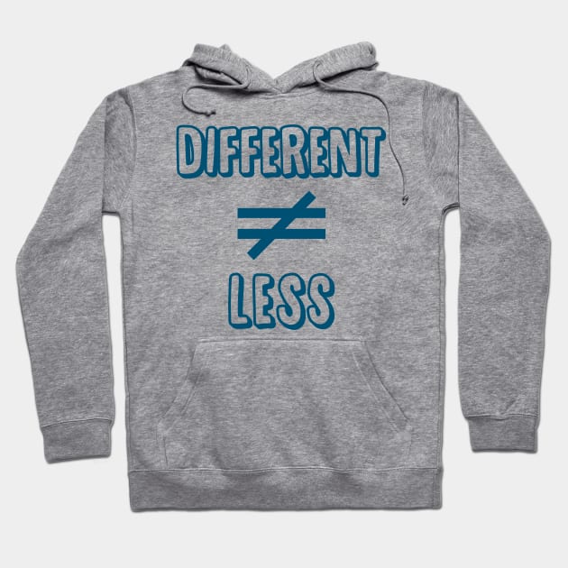 Different is not equal to Less Hoodie by giovanniiiii